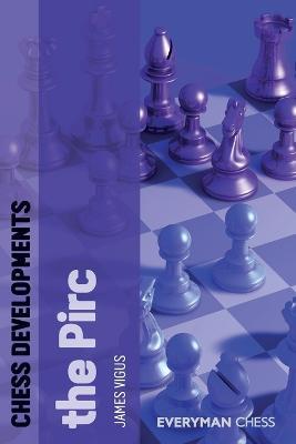 Chess Developments: The Pirc - James Vigus - cover