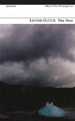Vita Nova - Louise Glück - cover