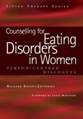 Counselling for Eating Disorders in Women: A Person-Centered Dialogue - Richard Bryant-Jefferies - cover