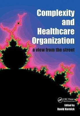 Complexity and Healthcare Organization: A View from the Street - David Kernick - cover