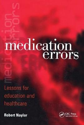 Medication Errors: Lessons for Education and Healthcare - Robert Naylor - cover