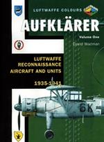 Aufklärer Volume One: Luftwaffe Reconnaissance Aircraft and Units 1935-1941