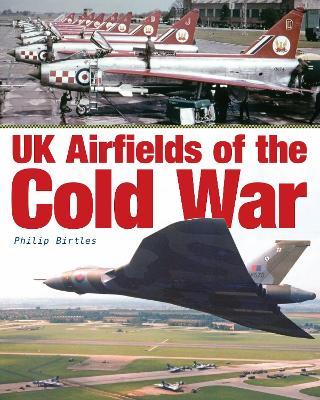 UK Airfields of the Cold War - Philip Birtles - cover