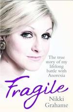 Fragile: The True Story of My Lifelong Battle With Anorexia