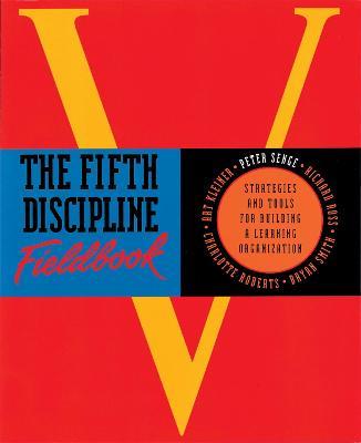 The Fifth Discipline Fieldbook: Strategies for Building a Learning Organization - Art Kleiner,Bryan Smith,Charlotte Roberts - cover