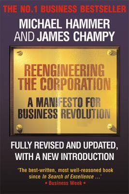 Reengineering the Corporation: A Manifesto for Business Revolution - James Champy,Michael Hammer - cover