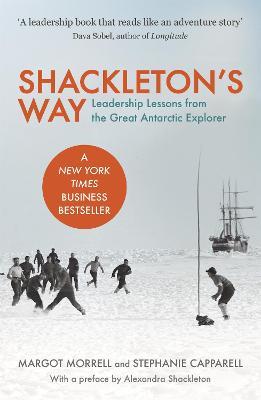 Shackleton's Way: Leadership Lessons from the Great Antarctic Explorer - Margot Morrell,Stephanie Capparell - cover