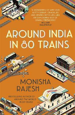 Around India in 80 Trains: One of the Independent's Top 10 Books about India - Monisha Rajesh - cover