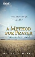A Method for Prayer: Freedom in the Face of God - Matthew Henry - cover
