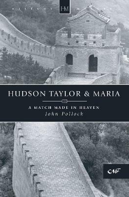 Hudson Taylor & Maria: A Match Made in Heaven - John Pollock - cover