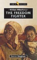 William Wilberforce: The Freedom Fighter - Derick Bingham - cover