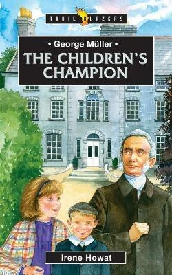 George Muller: The Children's Champion - Irene Howat - cover