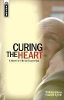 Curing the Heart: A Model for Biblical Counseling - Howard Eyrich,William Hines - cover