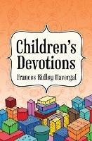 Children's Devotions - Frances Ridley Havergal - cover