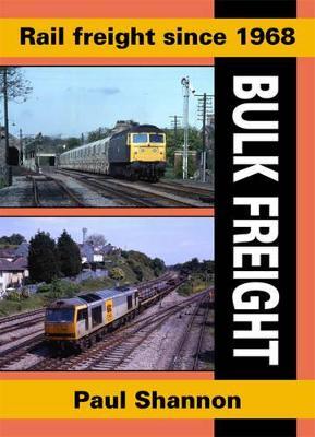 Rail Freight Since 1968: Bulk Freight - Paul Shannon - cover