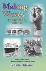 Making Waves: A Mariner's Tale 1939-48