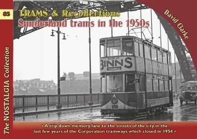 Trams & Recollections: Sunderland Trams in the 1950s - David Clarke,Michael H. C. Baker - cover