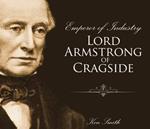 Emperor of Industry: Lord Armstrong of Cragside