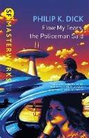 Flow My Tears, The Policeman Said - Philip K Dick - cover