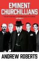 Eminent Churchillians - Andrew Roberts - cover