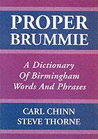 Proper Brummie: A Dictionary of Birmingham Words and Phrases