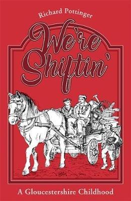 We're Shiftin': A Gloucestershire Childhood - Richard Pottinger - cover