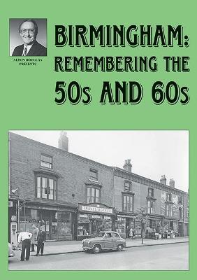 Birmingham: Remembering the 50s and 60s - Alton Douglas,Jo Douglas - cover