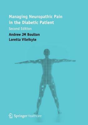 Managing Neuropathic Pain in the Diabetic Patient - Loretta Vileikyte,Andrew JM Boulton - cover