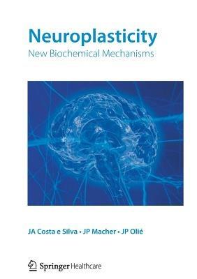 Neuroplasticity: New biochemical mechanisms - Jean-Paul Macher,Jean-Pierre Olié - cover