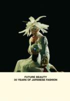 Future Beauty: 30 Years of Japanese Fashion - Akiko Fukai,Barbara Vinken,Susannah Frankel - cover