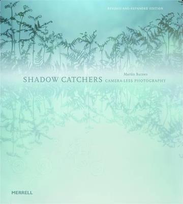 Shadow Catchers: Camera-less Photography - Martin Barnes - cover