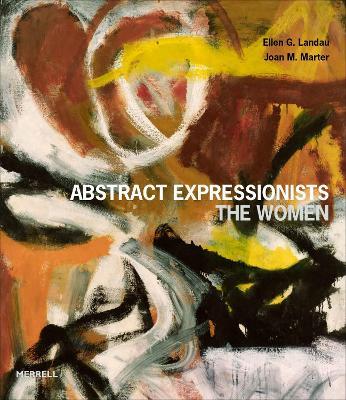 Abstract Expressionists: The Women - Ellen G Landau,Joan M Marter - cover