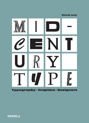 Mid-Century Type: Typography, Graphics, Designers - David Jury - cover