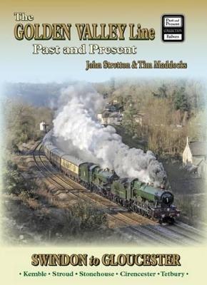 The Golden Valley Line - Swindon to Gloucester Past & Present - cover