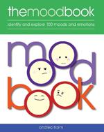 The Mood Book: Identify and explore 100 moods and emotions