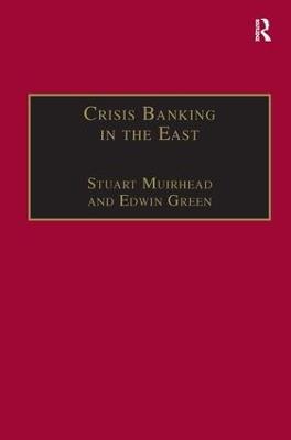 Crisis Banking in the East: The History of the Chartered Mercantile Bank of London, India and China, 1853–93 - Stuart Muirhead,Edwin Green - cover