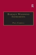 Baroque Woodwind Instruments: A Guide to Their History, Repertoire and Basic Technique