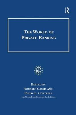 The World of Private Banking - Youssef Cassis,Philip Cottrell,Iain L. Fraser - cover