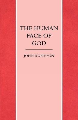 The Human Face of God - John A. T. Robinson - cover