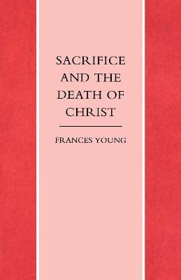 Sacrifice and the Death of Christ - Frances Young - cover