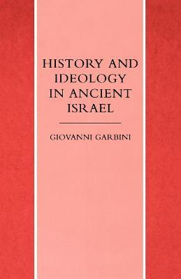 History and Ideology in Ancient Israel - Giovanni Garbini - cover