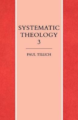 Systematic Theology Volume 3 - Paul Tillich - cover