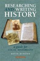 Researching and Writing History: A Guide for Local Historians - David Dymond - cover