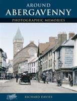 Around Abergavenny: Photographic Memories - Richard Davies - cover