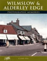 Wilmslow and Alderley Edge: Photographic Memories - Clare Pye - cover