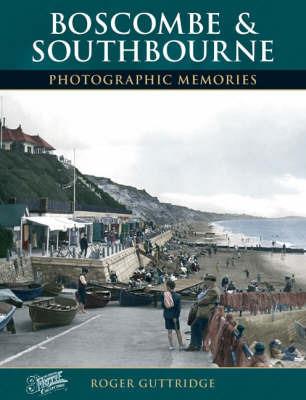Boscombe and Southbourne: Photographic Memories - Roger Guttridge - cover