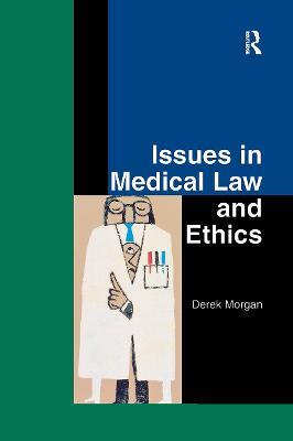 Issues in Medical Law and Ethics - Derek Morgan - cover