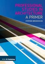 Professional Studies in Architecture: A Primer