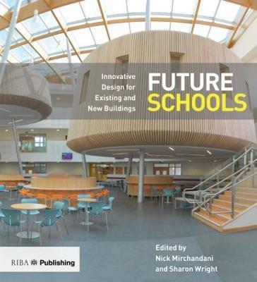 Future Schools: Innovative Design for Existing and New Buildings - cover