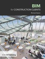 BIM for Construction Clients: Driving strategic value through digital information management